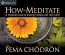 Pema Chödrön - How to Meditate with Pema Chodron - 9781591797944 - V9781591797944