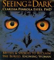 Clarissa Pinkola Estés - Seeing in the Dark - 9781591799696 - V9781591799696