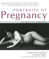 Jennifer Loomis - Portraits of Pregnancy: The Birth of a Mother - 9781591810827 - V9781591810827