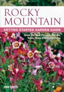 John Cretti - Rocky Mountain Getting Started Garden Guide: Grow the Best Flowers, Shrubs, Trees, Vines & Groundcovers (Garden Guides) - 9781591864332 - V9781591864332