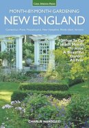 Charlie Nardozzi - New England Month-by-Month Gardening: What to Do Each Month to Have a Beautiful Garden All Year - 9781591866411 - V9781591866411