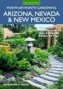 Jacqueline Soule - Arizona, Nevada & New Mexico Month-by-Month Gardening: What to Do Each Month to Have a Beautiful Garden All Year - 9781591866701 - V9781591866701