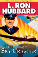 L Hubbard - The Sky-Crasher (Stories from the Golden Age) - 9781592123308 - V9781592123308