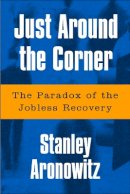 Stanley Aronowitz - Just Around the Corner - 9781592131389 - V9781592131389