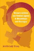 Jennifer Leigh Disney - Women's Activism and Feminist Agency in Mozambique and Nicaragua - 9781592138296 - V9781592138296