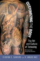 Clinton Sanders - Customizing the Body: The Art and Culture of Tattooing - 9781592138883 - V9781592138883