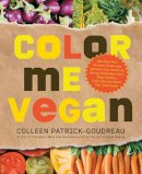 Colleen Patrick-Goudreau - Color Me Vegan - 9781592334391 - V9781592334391