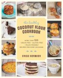 Erica Kerwien - The Healthy Coconut Flour Cookbook: More than 100 *Grain-Free *Gluten-Free *Paleo-Friendly Recipes for Every Occasion - 9781592335466 - V9781592335466