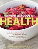 Deirdre Rawlings - Fermented Foods for Health - 9781592335527 - V9781592335527