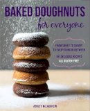 Ashley McLaughlin - Baked Doughnuts For Everyone: From Sweet to Savory to Everything in Between, 101 Delicious Recipes, All Gluten-Free - 9781592335664 - V9781592335664