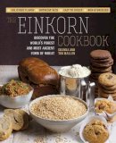 Shanna Mallon - The Einkorn Cookbook: Discover the World's Purest and Most Ancient Form of Wheat: Delicious Flavor - Nutrient-Rich - Easy to Digest - Non-Hybridized - 9781592336425 - V9781592336425