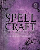 Sarah Bartlett - Spellcraft for a Magical Year: Rituals and Enchantments for Prosperity, Power, and Fortune - 9781592336807 - V9781592336807