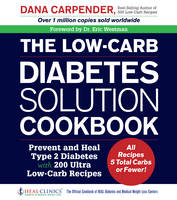 Dana Carpender - The Low-Carb Diabetes Solution Cookbook: Prevent and Heal Type 2 Diabetes with 200 Ultra Low-Carb Recipes - All Recipes 5 Total Carbs or Fewer! - 9781592337293 - V9781592337293