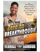 Vernice Armour - Zero to Breakthrough: The 7-Step, Battle-Tested Method for Accomplishing Goals that Matter - 9781592406241 - V9781592406241