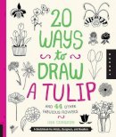 Lisa Congdon - 20 Ways to Draw a Tulip and 44 Other Fabulous Flowers - 9781592538867 - V9781592538867