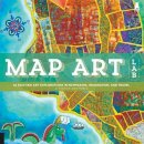 Jill K Berry - Map Art Lab: 52 Exciting Art Explorations in Mapmaking, Imagination, and Travel (Lab Series) - 9781592539055 - V9781592539055