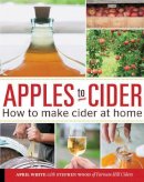 Steve Wood - Apples to Cider: How to Make Cider at Home - 9781592539185 - V9781592539185