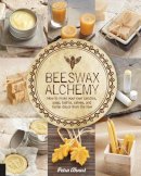 Petra Ahnert - Beeswax Alchemy: How to Make Your Own Soap, Candles, Balms, Creams, and Salves from the Hive - 9781592539796 - V9781592539796