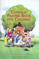 Julianne M. Will (Ed.) - Catholic Prayer Book for Children - 9781592760473 - V9781592760473