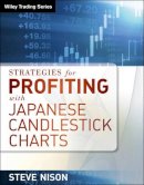 Steve Nison - Strategies for Profiting With Japanese Candlestick Charts (Wiley Trading) - 9781592804542 - V9781592804542