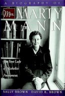 David Brown - Biography of Mrs. Marty Mann - 9781592853076 - V9781592853076