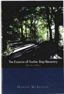 Damian McElrath - The Essence of Twelve Step Recovery - 9781592856930 - V9781592856930