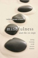 Therese Jacobs-Stewart - Mindfulness and the 12 Steps - 9781592858200 - V9781592858200