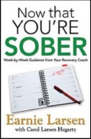 Larsen, Earnie, Larsen Hegarty, Carol - Now That You're Sober: Week-by-Week Guidance from Your Recovery Coach - 9781592858286 - V9781592858286