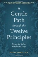Patrick J Carnes - Gentle Path Through the Twelve Principles - 9781592858415 - V9781592858415