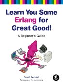 Fred Hebert - Learn You Some Erlang for Great Good!: A Beginner's Guide - 9781593274351 - V9781593274351