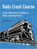 Anthony Lewis - Rails Crash Course: A No-Nonsense Guide to Rails Development - 9781593275723 - V9781593275723