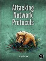 James Forshaw - Attacking Network Protocols: A Hacker's Guide to Capture, Analysis, and Exploitation - 9781593277505 - V9781593277505