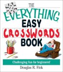 Fink  Douglas - The Everything Easy Cross-Words Book: Challenging Fun for Beginners - 9781593370459 - V9781593370459