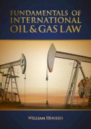 William E. Hughes - Fundamentals of International Oil & Gas Law - 9781593703615 - V9781593703615