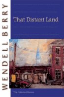 Wendell Berry - That Distant Land - 9781593760540 - V9781593760540