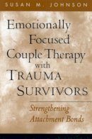 Susan M. Johnson - Emotionally Focused Couple Therapy with Trauma Survivors - 9781593851651 - V9781593851651