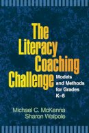 McKenna, Michael C.; Walpole, Sharon - The Literacy Coaching Challenge: Models and Methods for Grades K-8 (Solving Problems in the Teaching of Literacy) - 9781593857110 - V9781593857110