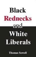 Thomas Sowell - Black Rednecks and White Liberals - 9781594031434 - V9781594031434