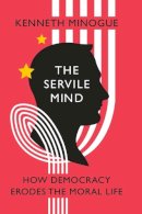 Kenneth R. Minogue - The Servile Mind - 9781594033810 - V9781594033810