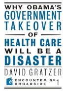 Dr David Gratzer - Why Obama's Government Takeover of Health Care Will Be a Disaster - 9781594034602 - V9781594034602