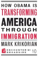 Mark Krikorian - How Obama is Transforming America Through Immigration - 9781594034886 - V9781594034886