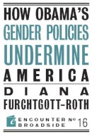 Diana Furchtgott-Roth - How Obama's Gender Policies Undermine America - 9781594035395 - V9781594035395