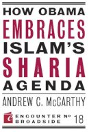 Andrew C. McCarthy - How Obama Embraces Islam's Sharia Agenda - 9781594035586 - V9781594035586