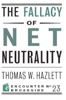 Thomas W. Hazlett - Fallacy Of Net Neutrality - 9781594035920 - V9781594035920