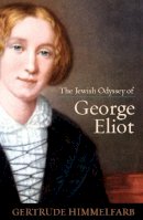 Gertrude Himmelfarb - The Jewish Odyssey of George Eliot - 9781594035968 - V9781594035968