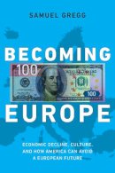 Samuel Gregg - Becoming Europe - 9781594036378 - V9781594036378