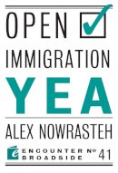 Nowrasteh, Alex; Krikorian, Mark - Open Immigration: Yea & Nay - 9781594038211 - V9781594038211