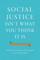 Michael Et Al Novak - Social Justice isn't What You Think it is - 9781594038273 - V9781594038273