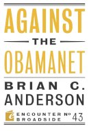 Brian C. Anderson - Against the Obamanet - 9781594038495 - V9781594038495