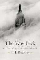 F. H. Buckley - The Way Back. Restoring the Promise of America.  - 9781594038570 - V9781594038570